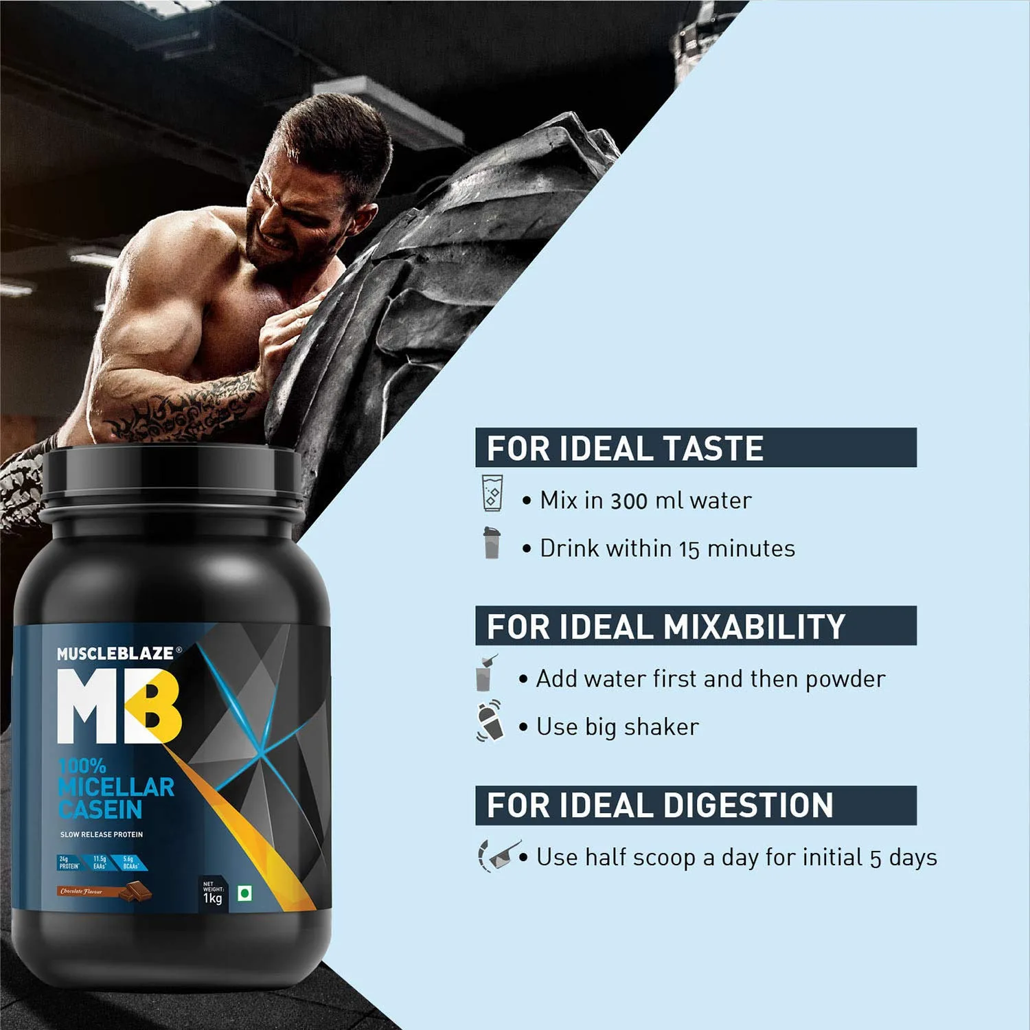 MuscleBlaze Micellar Casein instructions: Mix with 300ml water, add water before powder, and use half scoop for first 5 days
