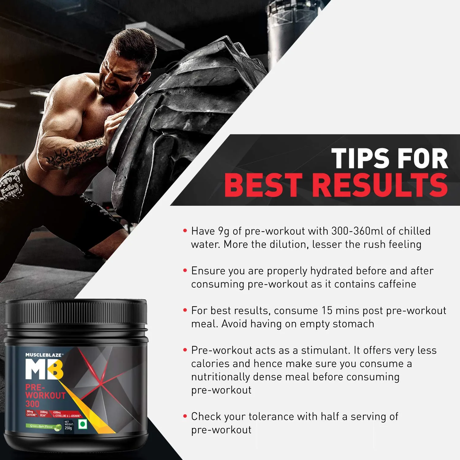 Tips for best results: Mix 9g with 300-360ml water. Stay hydrated. Eat a dense meal before use. Check tolerance with half a serving