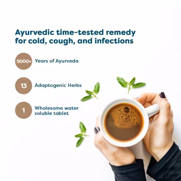 Ayurvedic remedy for cold, cough, and infections. 5000+ years of Ayurveda, 13 adaptogenic herbs, 1 water soluble tablet