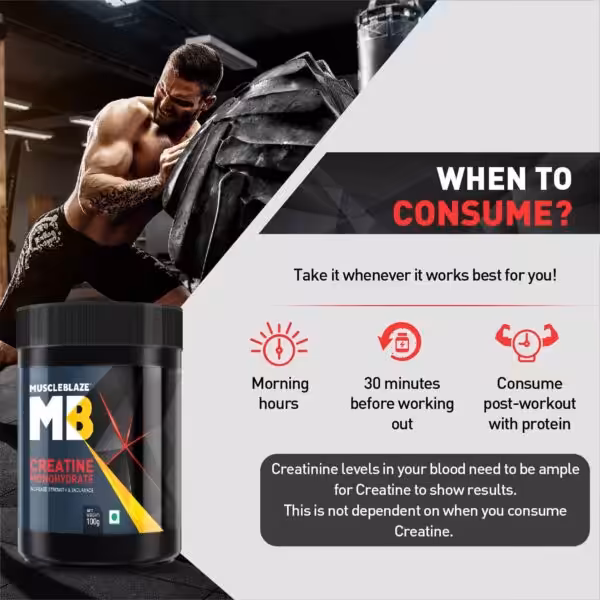 When to consume: Take it whenever works best—morning, 30 mins pre-workout, or post-workout with protein. Results depend on blood creatinine levels, not timing
