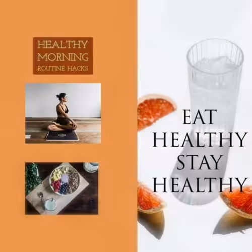 The image presents a health themed collage, with an orange left side featuring HEALTHY MORNING ROUTINE HACKS text over photos of a meditating woman and a breakfast bowl, contrasted by a white right side displaying EAT HEALTHY STAY HEALTHY text alongside a glass of water and grapefruit slices.