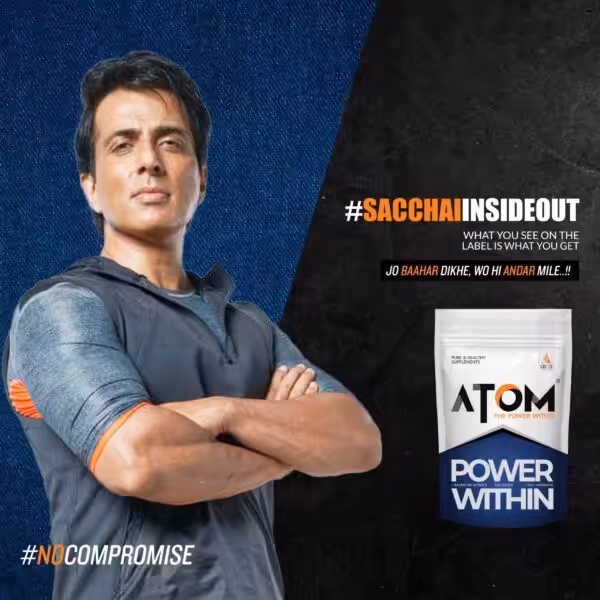 Sonu Sood for ATOM Power Within. Text: #SACCHAIINSIDEOUT, What you see on the label is what you get, #NOCOMPROMISE
