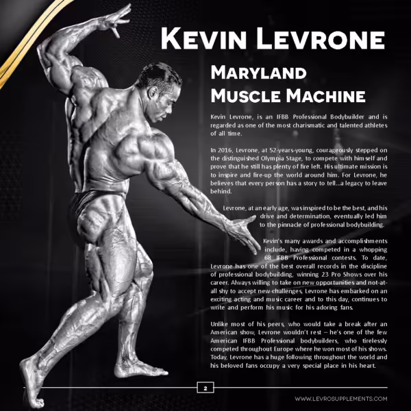 Kevin Levrone, Maryland Muscle Machine. A biography of the IFBB Pro bodybuilder's career, awards, and 2016 comeback
