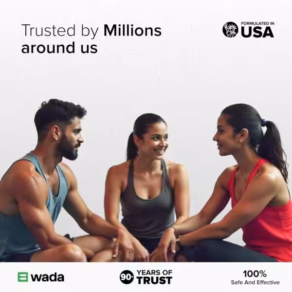Trusted by Millions around us. Formulated in USA. WADA, 90+ years of trust, 100% safe and effective