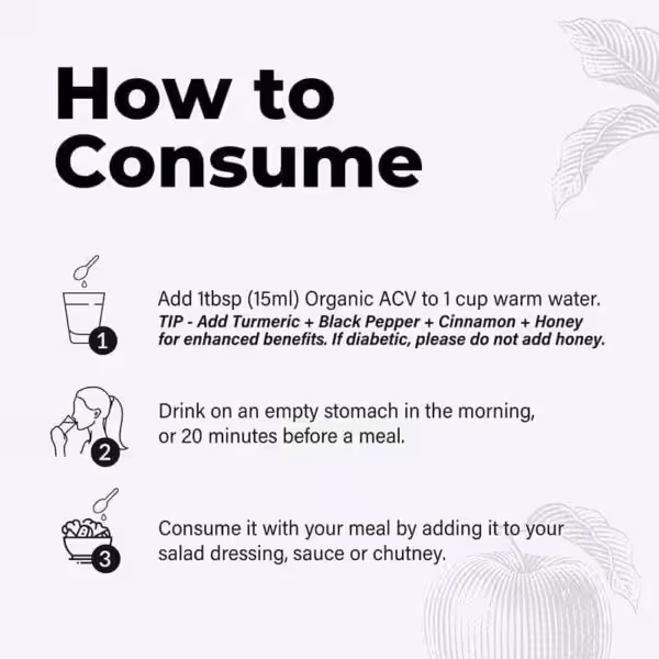 How to consume ACV: Mix 1 tbsp with warm water, drink before meals, or add to food. Tip: add spices; no honey if diabetic