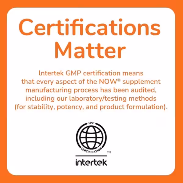 Certifications Matter: Intertek GMP certification means every aspect of NOW supplement manufacturing has been audited