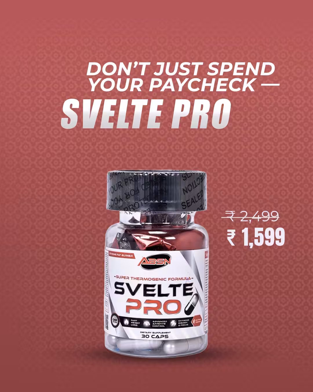 Don't just spend your paycheck — Svelte Pro. ABSN Svelte Pro 30 caps, priced at ₹1,599, down from ₹2,499