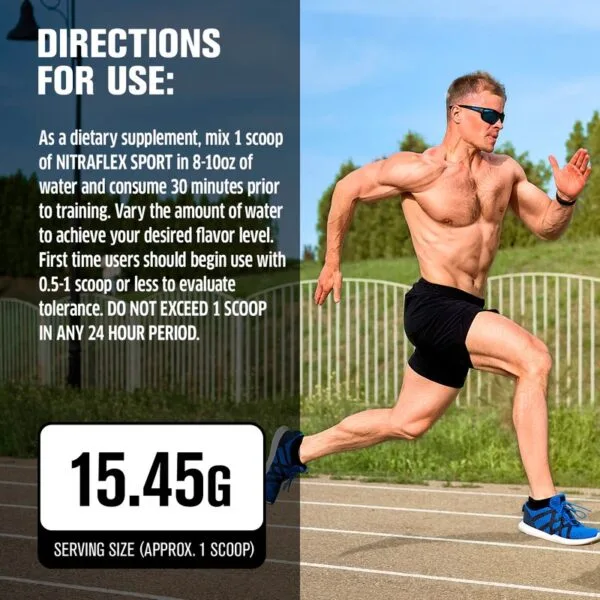 Directions: Mix 1 scoop Nitraflex Sport in 8-10oz water 30 mins before training. Max 1 scoop/day. Serving: 15.45g