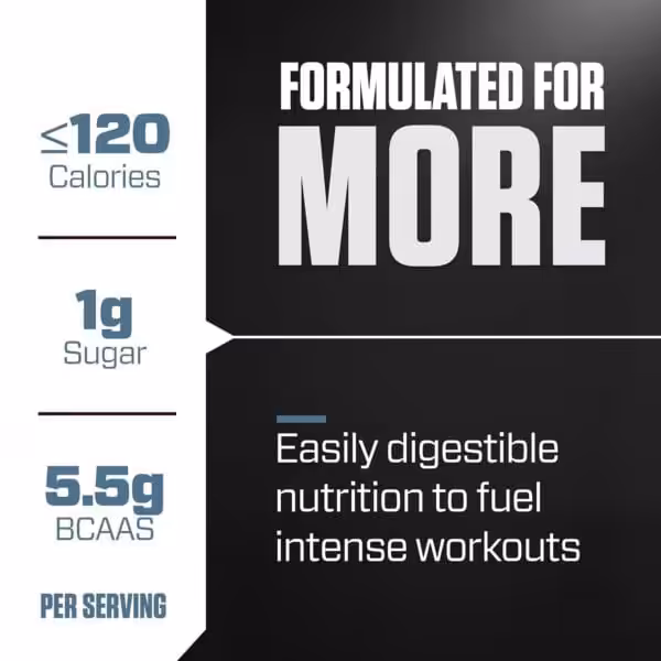 Formulated for more: ≤120 calories, 1g sugar, 5.5g BCAAs per serving. Easily digestible nutrition to fuel intense workouts